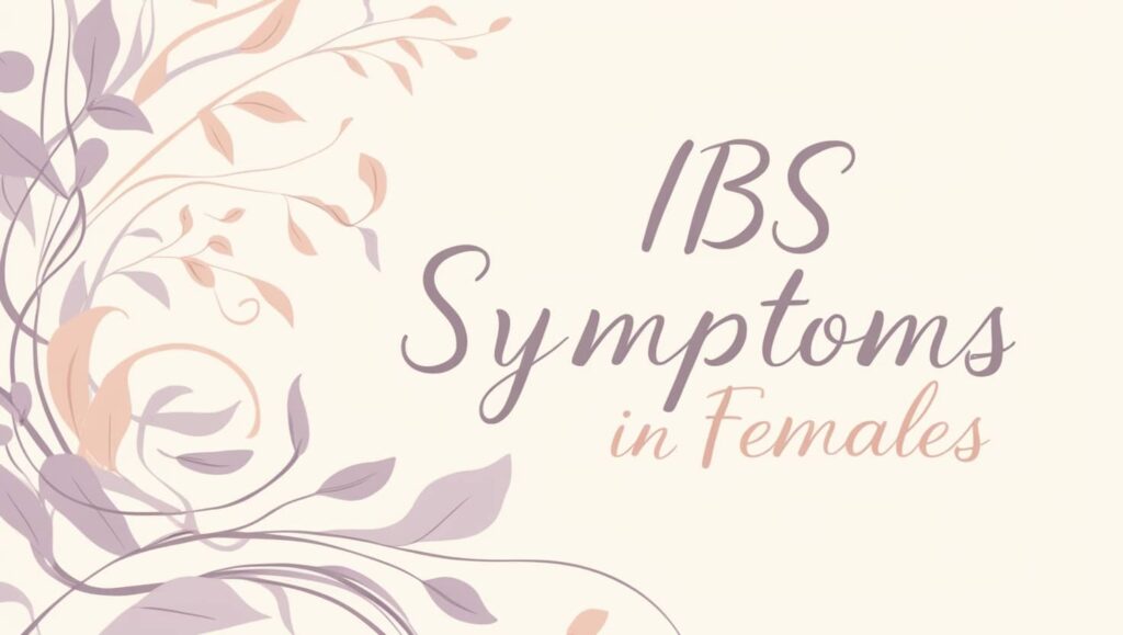 IBS Symptoms in Females