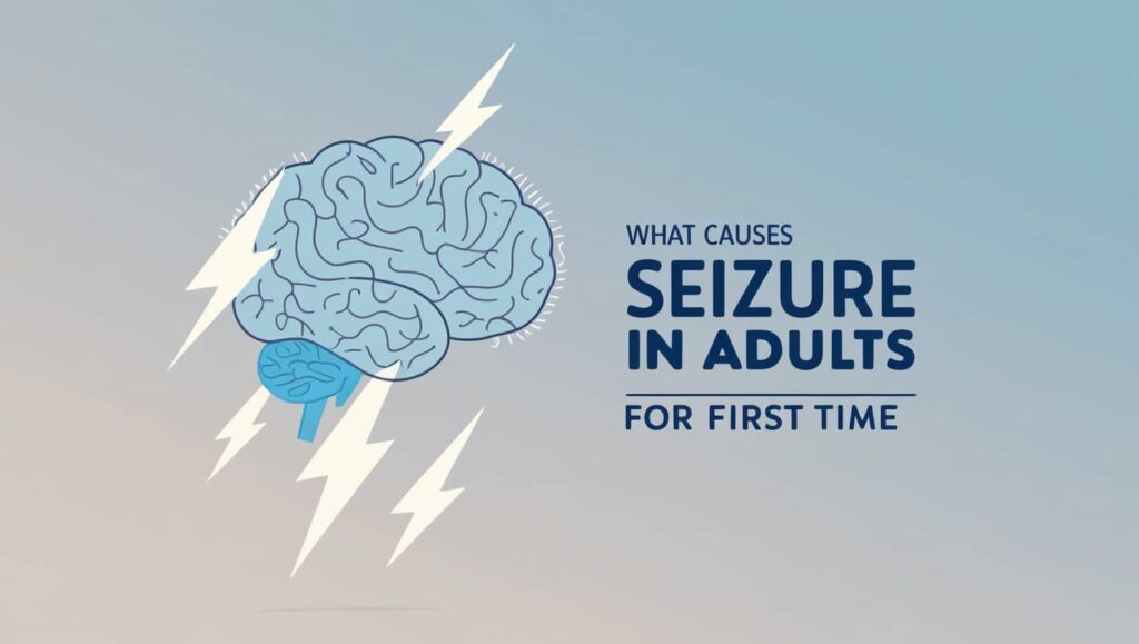 What Causes Seizures in Adults for the First Time