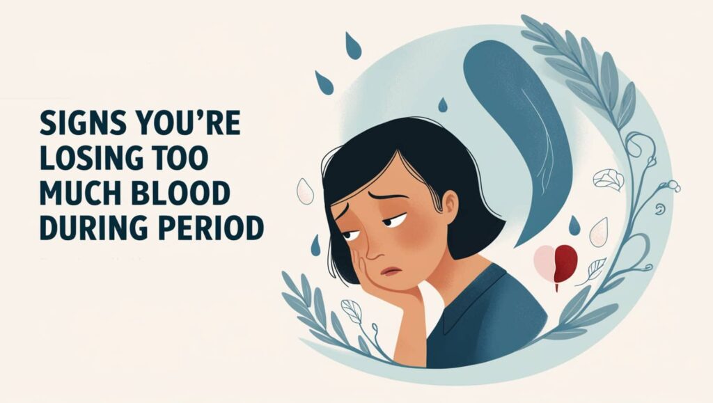 Signs You’re Losing Too Much Blood During Period