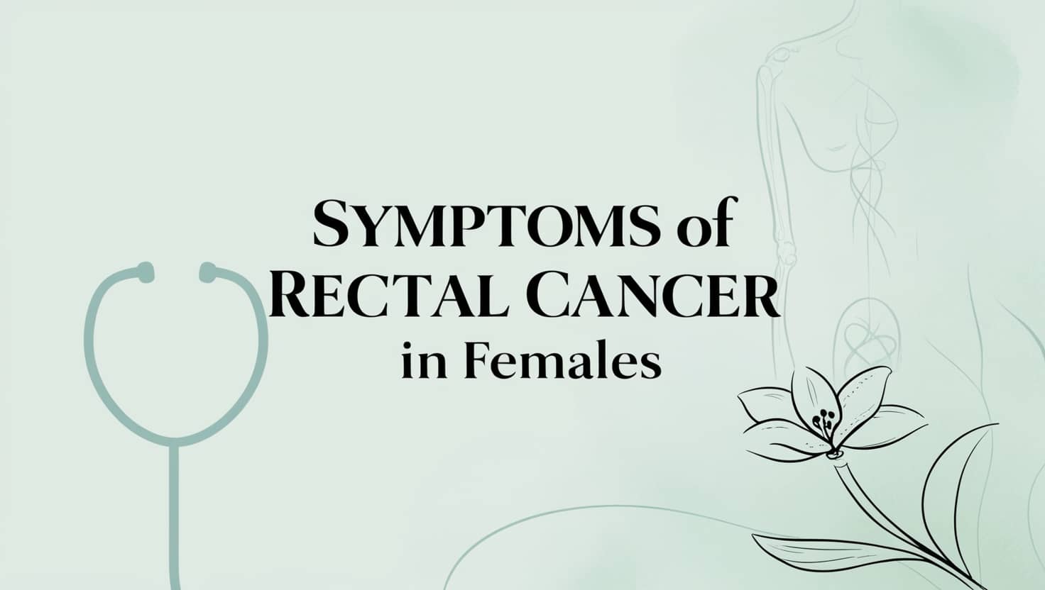 Symptoms of Rectal Cancer in Females