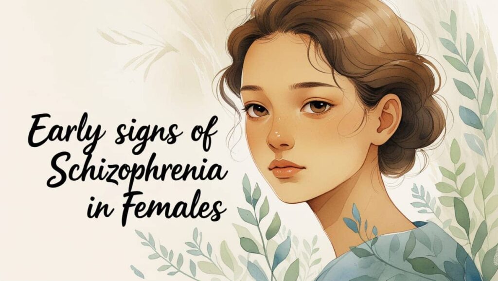 Early Signs of Schizophrenia in Female