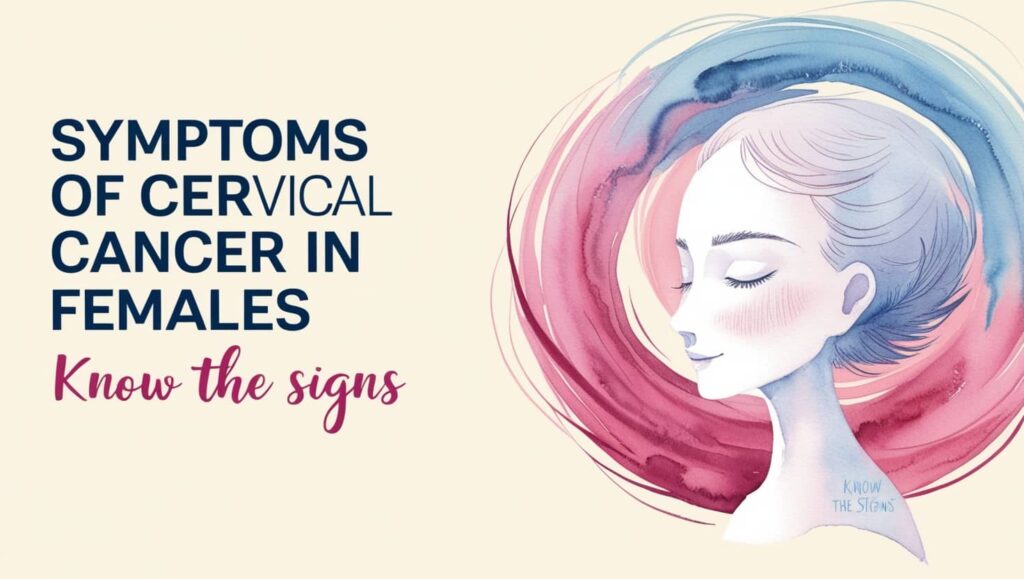 Symptoms of Cervical Cancer in Females