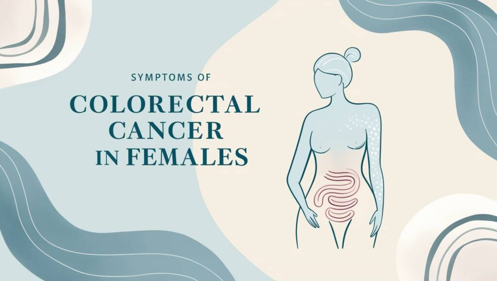 Symptoms of Colorectal Cancer in Females