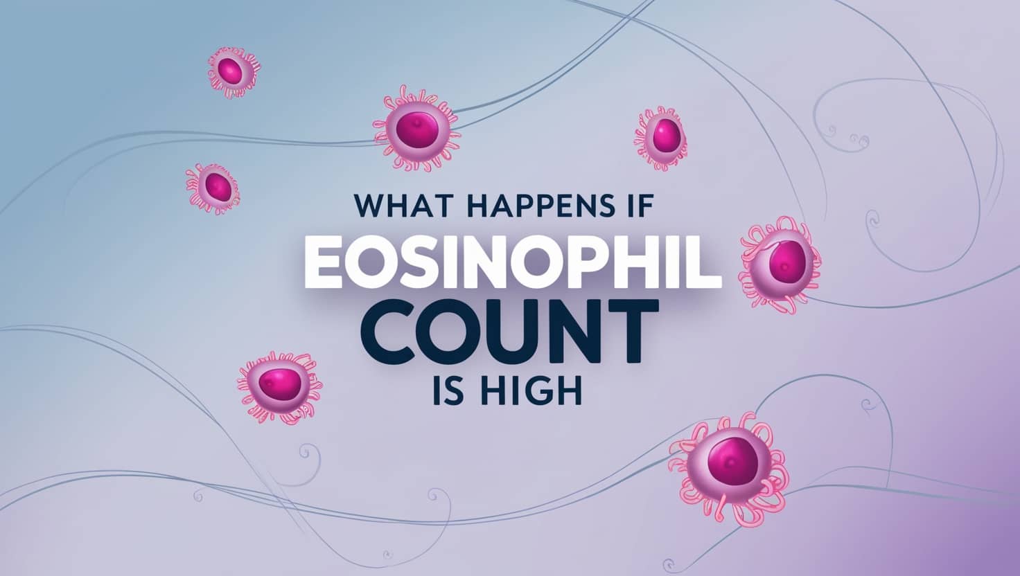 What Happens if Eosinophil Count Is High