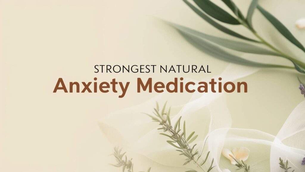 Strongest Natural Anxiety Medication