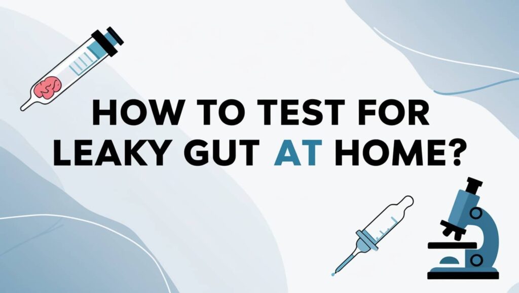 How to Test for Leaky Gut at Home?